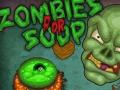 Zombies For Soup